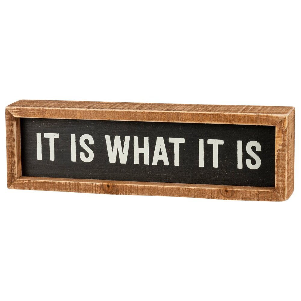 Primitives by Kathy Inset Box Sign, 10 x 3", It Is What It Is